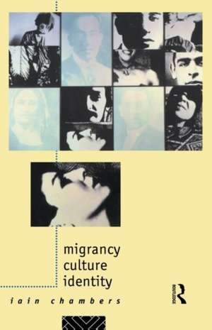 Migrancy, Culture, Identity de Iain Chambers