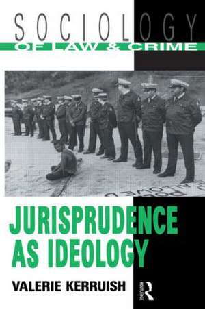 Jurisprudence as Ideology de Valerie Kerruish