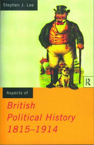 Aspects of British Political History 1815-1914 de Stephen J. Lee