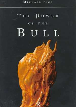 The Power of the Bull de Michael Rice