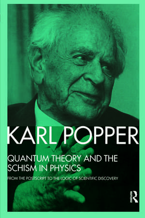 Quantum Theory and the Schism in Physics: From the Postscript to The Logic of Scientific Discovery de Karl Popper