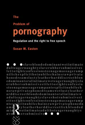 The Problem of Pornography: Regulation and the Right to Free Speech de Susan Easton