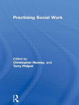 Practising Social Work de Christopher Hanvey