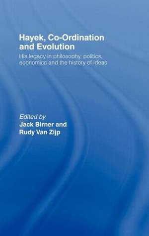 Hayek, Co-ordination and Evolution: His Legacy in Philosophy, Politics, Economics and the History of Ideas de Jack Birner