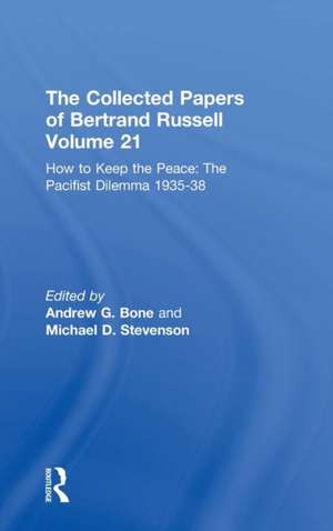 The Collected Papers of Bertrand Russell Volume 21: How to Keep the Peace: The Pacifist Dilemma, 1935–38 de Bertrand Russell