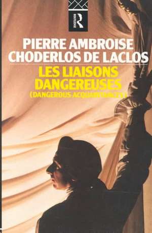 Les Liaisons Dangereuses de Pierre Ambrose Choderlos De Laclos