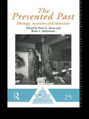 The Presented Past: Heritage, Museums and Education de B. L. Molyneaux