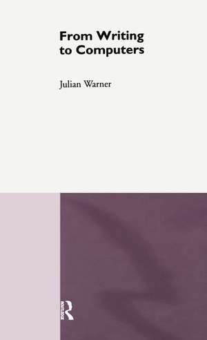 From Writing To Computers de Julian Warner