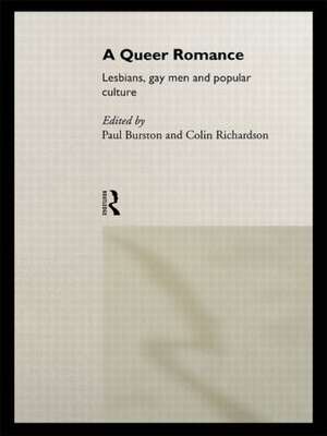 A Queer Romance: Lesbians, Gay Men and Popular Culture de Paul Burston