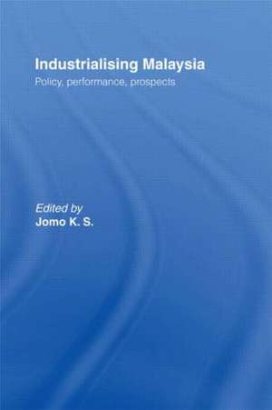 Industrializing Malaysia: Policy, Performance, Prospects de K. S. Jomo