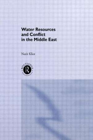 Water Resources and Conflict in the Middle East de Nurit Kliot