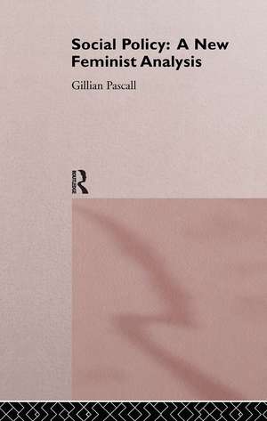 Social Policy: A New Feminist Analysis de Gillian Pascall