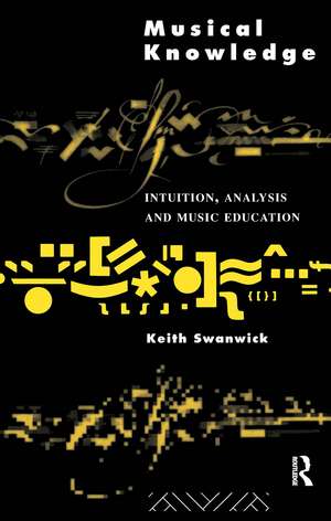 Musical Knowledge: Intuition, analysis and music education de Prof Keith Swanwick