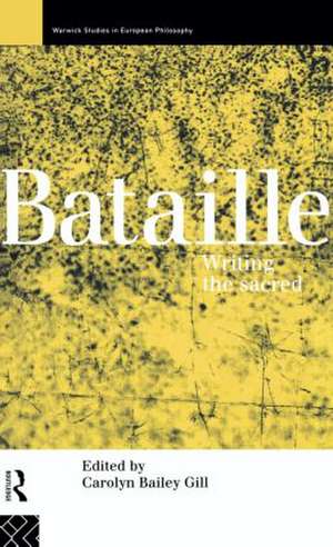Bataille: Writing the Sacred de Carolyn Bailey Gill