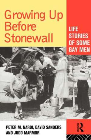 Growing Up Before Stonewall: Life Stories Of Some Gay Men de Peter Nardi