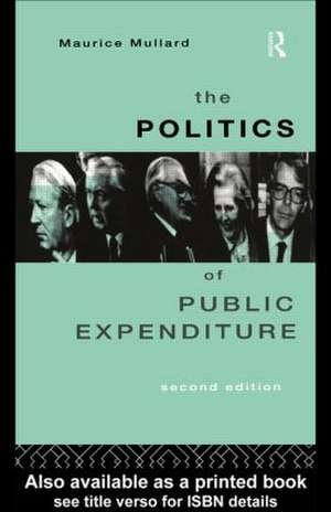 The Politics of Public Expenditure de Maurice Mullard