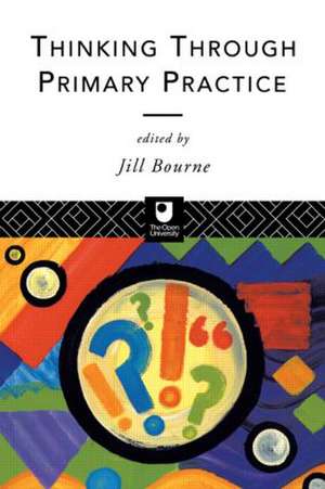 Thinking through Primary Practice de Jill Bourne