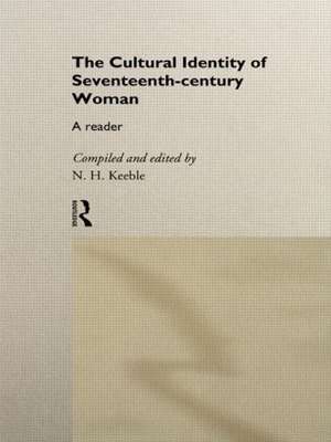 The Cultural Identity of Seventeenth-Century Woman: A Reader de N. H. Keeble