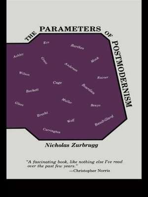 The Parameters of Postmodernism de Nicholas Zurbrugg