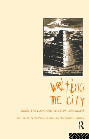 Writing the City: Eden, Babylon and the New Jerusalem de Peter Preston