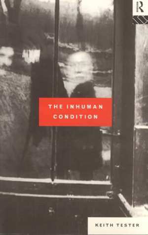 The Inhuman Condition de Keith Tester