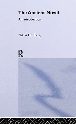 The Ancient Novel: An Introduction de Niklas Holzberg