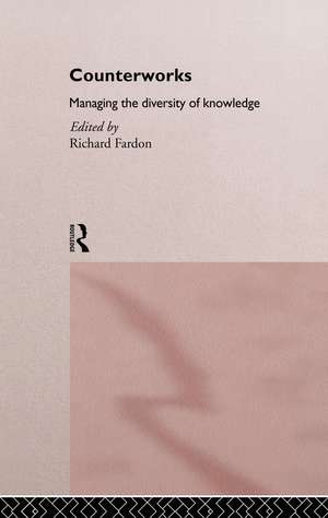 Counterworks: Managing the Diversity of Knowledge de Richard Fardon