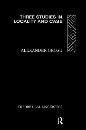 Three Studies in Locality and Case de Alexander Grosu