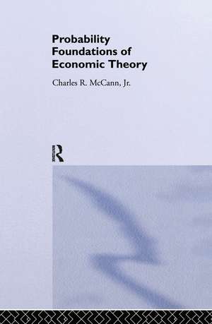 Probability Foundations of Economic Theory de Charles McCann