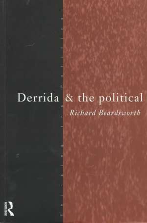 Derrida and the Political de Richard Beardsworth