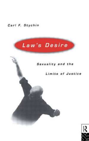 Law's Desire: Sexuality And The Limits Of Justice de Carl Stychin