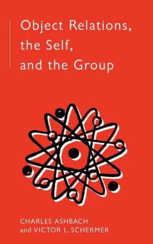 Object Relations, The Self and the Group de Charles Ashbach