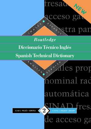 Routledge Spanish Technical Dictionary Diccionario tecnico ingles: Volume 1: Spanish-English/ingles-espanol de Sinda López