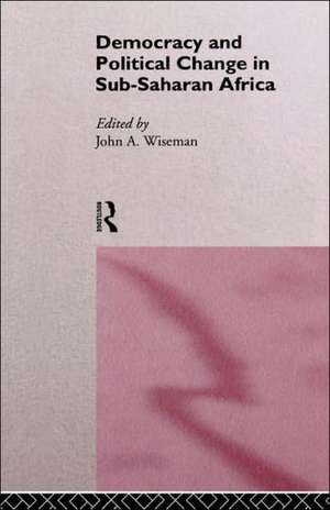 Democracy and Political Change in Sub-Saharan Africa de John A. Wiseman