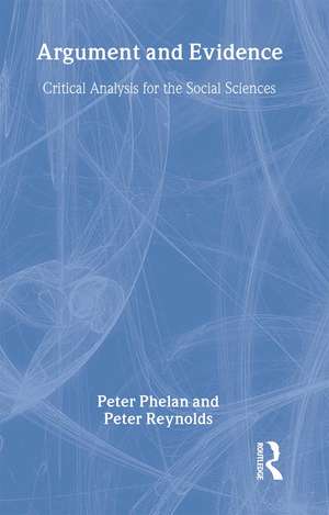 Argument and Evidence: Critical Analysis for the Social Sciences de Peter J. Phelan