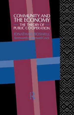 Community and the Economy: The Theory of Public Co-operation de Jonathan Boswell