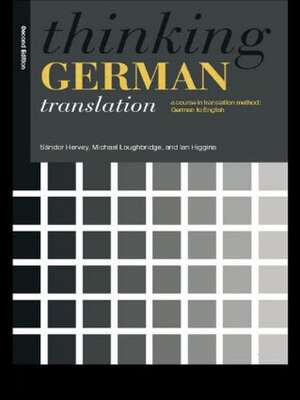 Thinking German Translation: A Course in Translation Method de Sándor Hervey