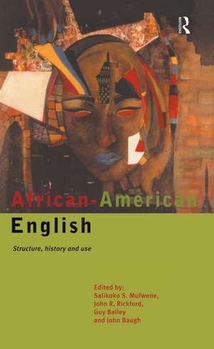 African-American English: Structure, History and Use de Guy Bailey