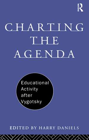 Charting the Agenda: Educational Activity after Vygotsky de Harry Daniels