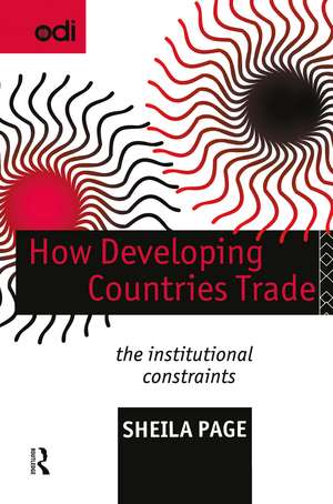 How Developing Countries Trade: The Institutional Constraints de Sheila Page