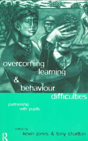 Overcoming Learning and Behaviour Difficulties: Partnership with Pupils de Tony Charlton