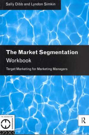 The Market Segmentation Workbook de Sally Dibb