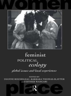 Feminist Political Ecology: Global Issues and Local Experience de Dianne Rocheleau