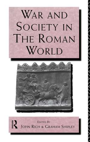 War and Society in the Roman World de Dr John Rich