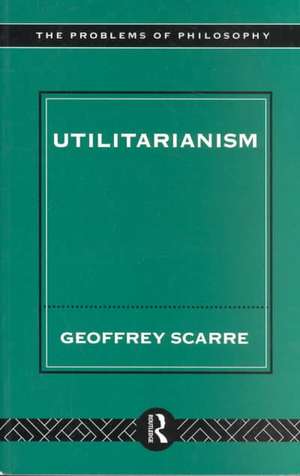 Utilitarianism de Geoffrey Scarre