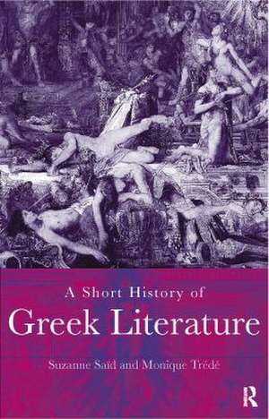 A Short History of Greek Literature de Suzanne Said