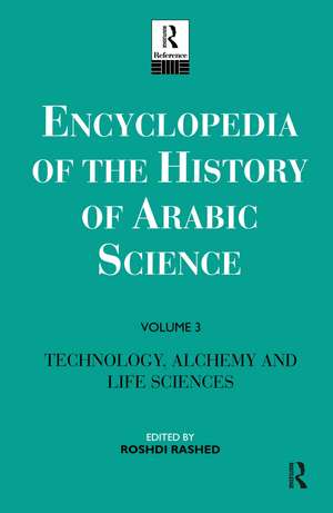 Encyclopedia of the History of Arabic Science: Volume 3 Technology, Alchemy and Life Sciences de Roshdi Rashed