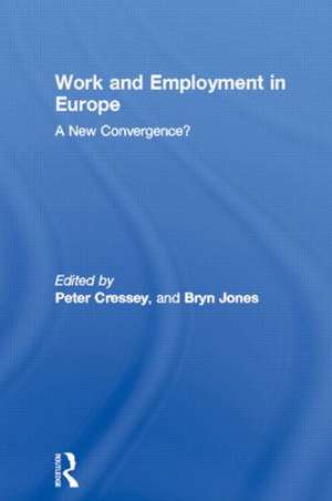 Work and Employment in Europe: A New Convergence? de Peter Cressey