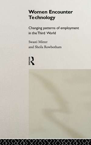 Women Encounter Technology: Changing Patterns of Employment in the Third World de Swasti Mitter