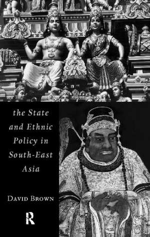 The State and Ethnic Politics in SouthEast Asia de David Brown